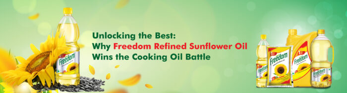 Unveiling Excellence: Why Freedom Refined Sunflower Oil Triumphs in the Cooking Oil Arena